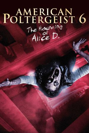 American Poltergeist 6 - The Haunting of Alice D.