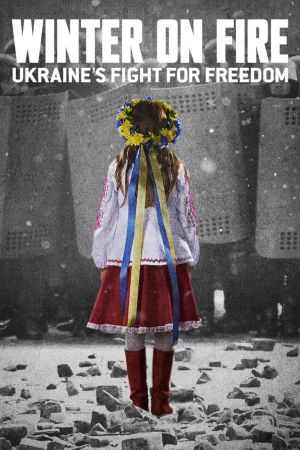 Winter on Fire: Ukraine's Fight for Freedom